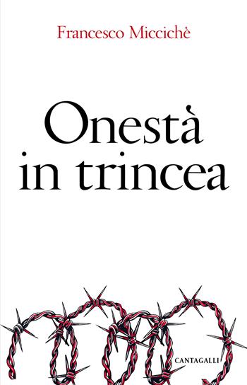 Onestà in trincea - Francesco Miccichè - Libro Cantagalli 2021 | Libraccio.it
