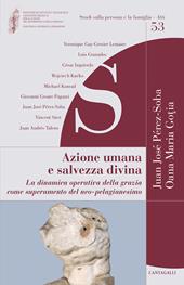 Azione umana e salvezza divina. La dinamica operativa della grazia come superamento del neo-pelagianesimo