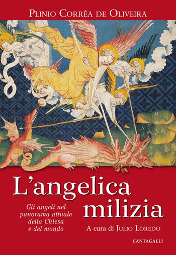 L' angelica milizia. Gli angeli nel panorama attuale della Chiesa e del mondo - Plinio Corrêa de Oliveira - Libro Cantagalli 2021 | Libraccio.it