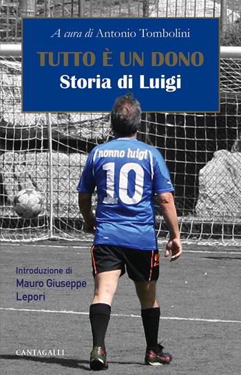 Tutto è un dono. Storia di Luigi  - Libro Cantagalli 2021 | Libraccio.it