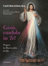 Gesù, confido in te! Pregare la Misericordia di Dio