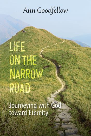 Life on the narrow road. Journeying with god toward eternity - Ann Goodfellow - Libro Evangelista Media 2016 | Libraccio.it