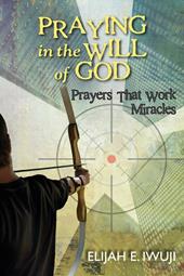 Praying in the will of God. Prayers that work miracles. Nuova ediz.