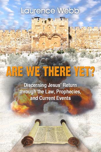 Are we there yet? Discerning Jesus' return through the law, prophecies, and current events - Laurence Webb - Libro Evangelista Media 2016 | Libraccio.it