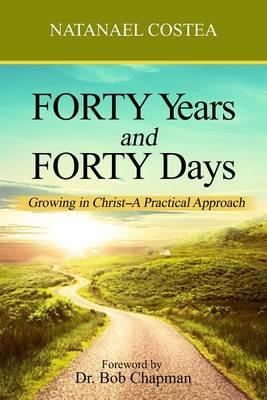 Forty years and forty days. Growing in Christ. A practical approach - Natanael Costea - Libro Evangelista Media 2014 | Libraccio.it