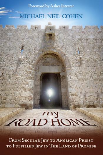 My road home. From secular jew to anglican priest to fulfilled jew in the land of promise - Michael N. Cohen - Libro Evangelista Media 2015 | Libraccio.it