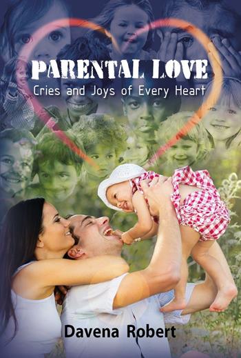Parental love. Cries and joys of every heart - Robert Davena - Libro Evangelista Media 2016 | Libraccio.it