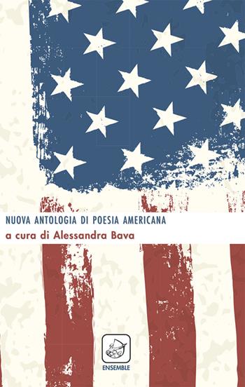 Nuova antologia di poesia americana. Ediz. multilingue  - Libro Ensemble 2015, Varia | Libraccio.it