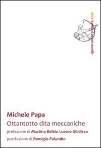 Ottantotto dita meccaniche - Michele Papa - Libro Ensemble 2014, Alter | Libraccio.it