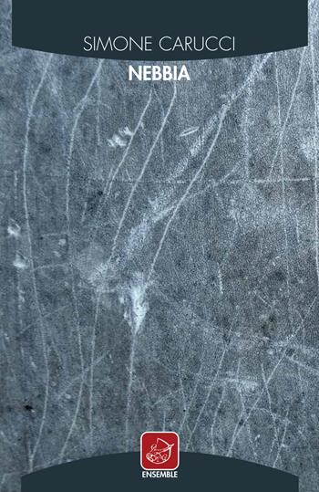 Nebbia - Simone Carucci - Libro Ensemble 2017 | Libraccio.it