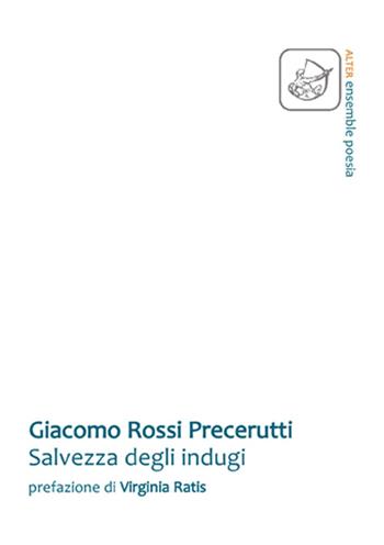 Salvezza degli indugi - Giacomo Rossi Precerutti - Libro Ensemble 2015, Alter | Libraccio.it