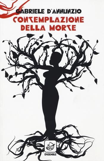 Contemplazione della morte - Gabriele D'Annunzio - Libro Ensemble 2015, Classici | Libraccio.it