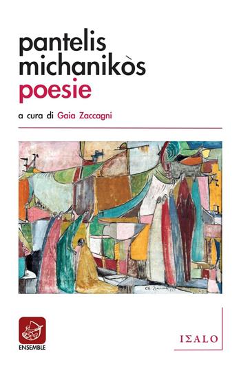 Poesie. Testo originale a fronte - Pantelis Michanikòs - Libro Ensemble 2016, Isalo | Libraccio.it