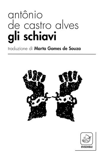 Gli schiavi. Ediz. multilingue - Alves Antônio De Castro - Libro Ensemble 2016, Varia | Libraccio.it