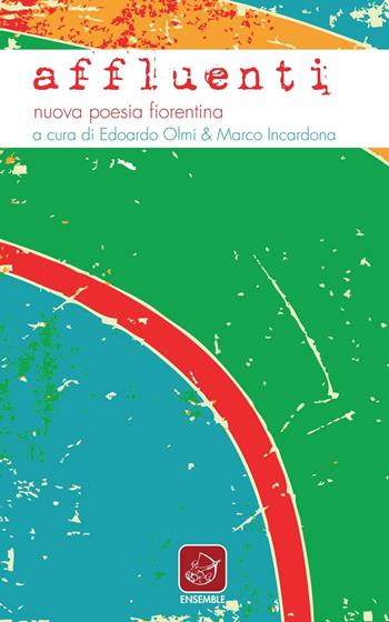 Affluenti. Nuova poesia fiorentina  - Libro Ensemble 2016, Officina | Libraccio.it