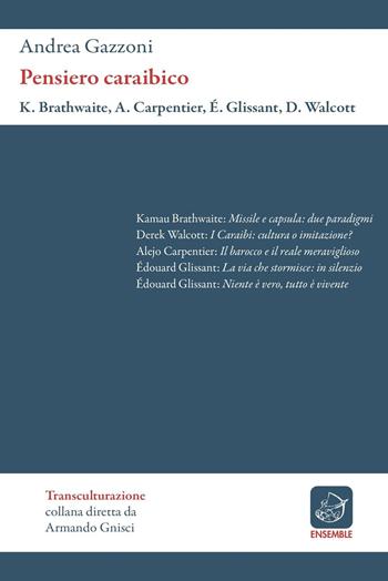 Pensiero caraibico - Kamau Brathwaite, Alejo Carpentier, Édouard Glissant - Libro Ensemble 2016, Transculturazione | Libraccio.it