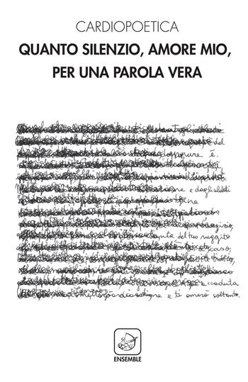 Quanto silenzio, amore mio, per una parola vera - Cardiopoetica - Libro Ensemble 2017, Alter | Libraccio.it