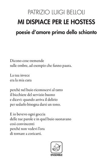 Mi dispiace per le hostess. Poesie d'amore prima dello schianto - Patrizio Luigi Belloli - Libro Ensemble 2018, Alter | Libraccio.it