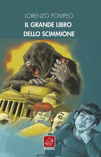 Il grande libro dello scimmione - Lorenzo Pompeo - Libro Ensemble 2018, Officina | Libraccio.it