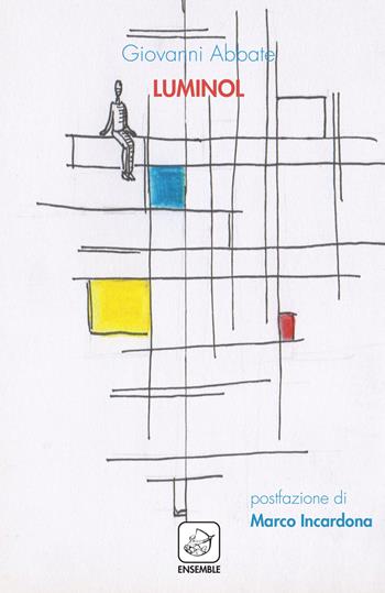 Luminol - Giovanni Abbate - Libro Ensemble 2018, Alter | Libraccio.it