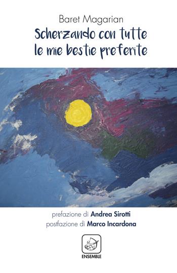 Scherzando con le tutte mie bestie preferite. Testo inglese a fronte - Baret Magarian - Libro Ensemble 2018, Alter | Libraccio.it