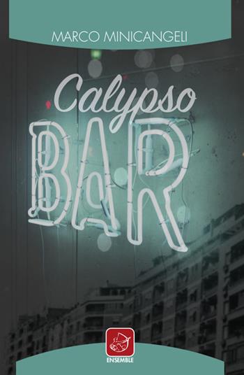Calypso Bar - Marco Minicangeli - Libro Ensemble 2018 | Libraccio.it