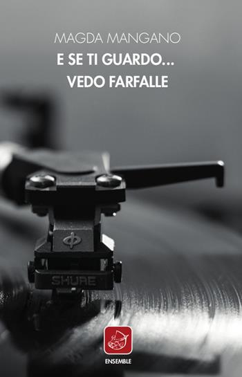 E se ti guardo... vedo farfalle - Magda Mangano - Libro Ensemble 2018, Officina | Libraccio.it