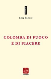 Colomba di fuoco e di piacere