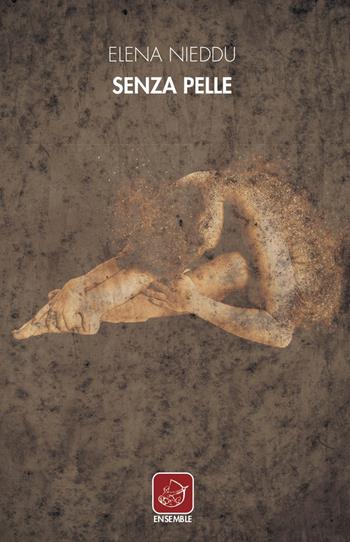 Senza pelle - Elena Nieddu - Libro Ensemble 2019, Officina | Libraccio.it