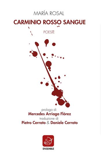 Carminio rosso sangue - Marìa Rosal - Libro Ensemble 2019, Siglo presente | Libraccio.it