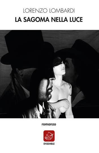 La sagoma nella luce - Lorenzo Lombardi - Libro Ensemble 2019, Officina | Libraccio.it