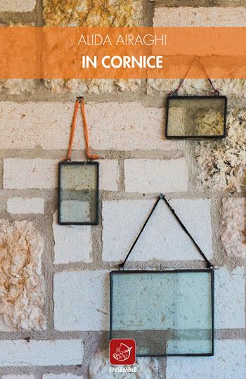 In cornice - Alida Airaghi - Libro Ensemble 2019, Officina | Libraccio.it