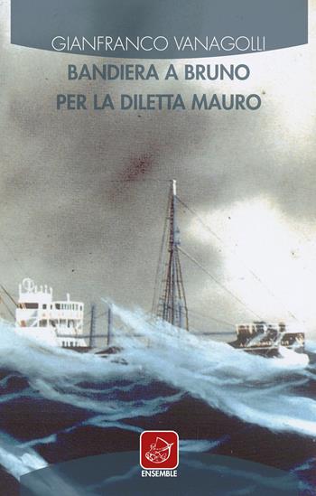 Bandiera a bruno per la Diletta Mauro - Gianfranco Vanagolli - Libro Ensemble 2019, Échos | Libraccio.it