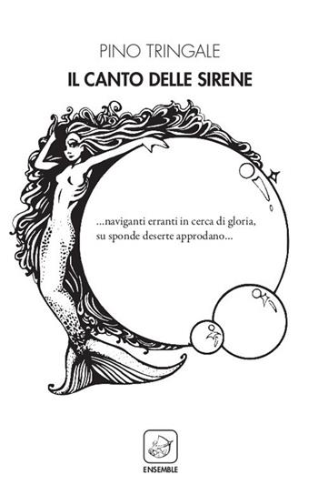 Il canto delle sirene - Pino Tringale - Libro Ensemble 2019, Alter | Libraccio.it