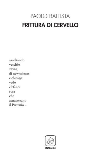 Frittura di cervello - Paolo Battista - Libro Ensemble 2019, Alter | Libraccio.it