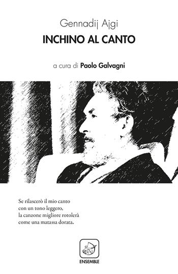 Inchino al canto - Gennadij Ajgi - Libro Ensemble 2019, Alter | Libraccio.it