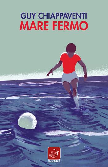 Mare Fermo - Guy Chiappaventi - Libro Ensemble 2019, Varia | Libraccio.it