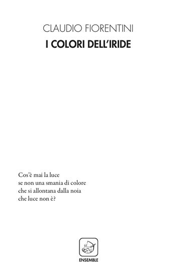 I colori dell'iride - Claudio Fiorentini - Libro Ensemble 2019, Alter | Libraccio.it