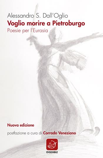 Voglio morire a Pietroburgo. Poesie per l'Eurasia. Nuova ediz. - Lorenzo Molino - Libro Ensemble 2019, Alter | Libraccio.it
