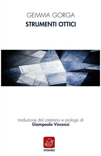 Strumenti ottici - Gemma Gorga - Libro Ensemble 2019, Siglo presente | Libraccio.it