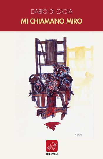 Mi chiamano Miro - Dario Di Gioia - Libro Ensemble 2019, Officina | Libraccio.it