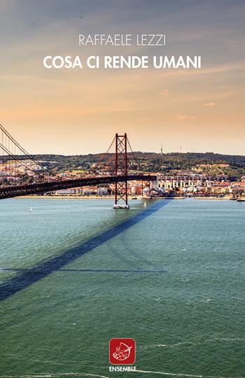 Cosa ci rende umani - Raffaele Lezzi - Libro Ensemble 2019, Officina | Libraccio.it