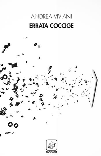 Errata coccige - Andrea Viviani - Libro Ensemble 2019, Alter | Libraccio.it