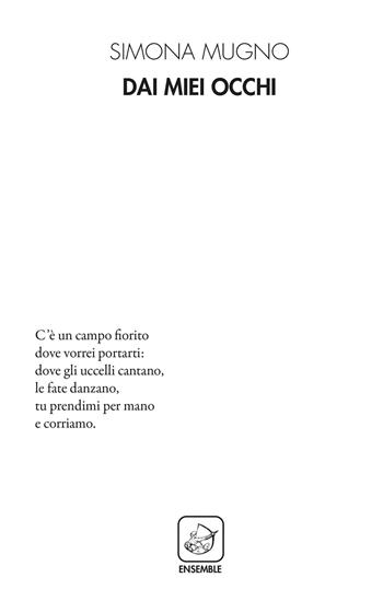 Dai miei occhi - Simona Mugno - Libro Ensemble 2021, Alter | Libraccio.it
