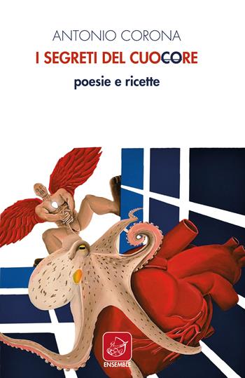 I segreti del cuocore - Antonio Corona - Libro Ensemble 2020, Varia | Libraccio.it