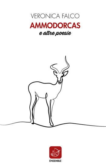 Ammodorcas e altre poesie - Veronica Falco - Libro Ensemble 2020 | Libraccio.it