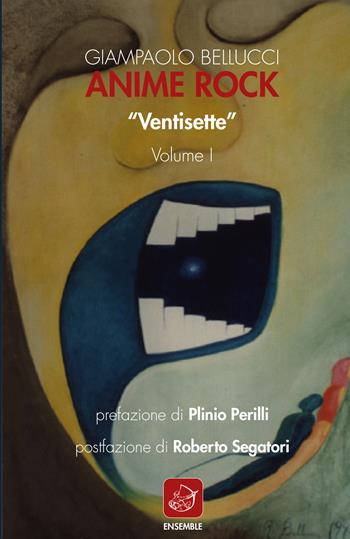 Anime Rock. Vol. 1: «Ventisette». - Giampaolo Bellucci - Libro Ensemble 2020, Alter | Libraccio.it