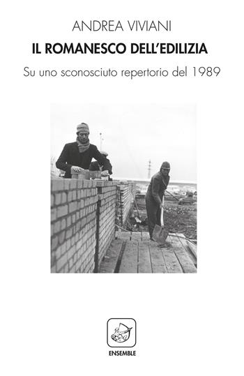 Il romanesco dell'edilizia. Su uno sconosciuto repertorio del 1989 - Andrea Viviani - Libro Ensemble 2020, Varia | Libraccio.it