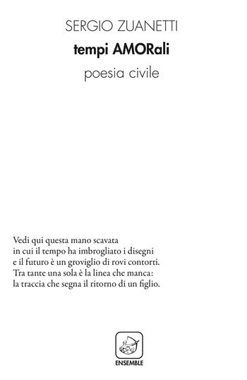 Tempi amorali. Poesia civile - Sergio Zuanetti - Libro Ensemble 2020, Alter Leontopodium | Libraccio.it
