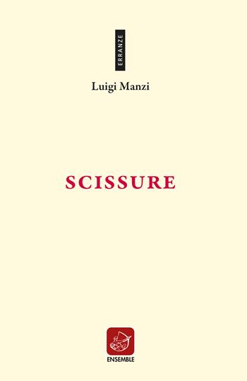 Scissure - Luigi Manzi - Libro Ensemble 2020, Erranze | Libraccio.it